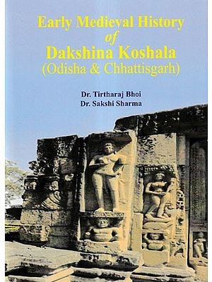 Early Medieval History of Dakshina Koshala (Odisha & Chattisgarh)
