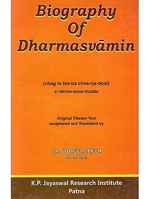 Biography of Dharmasvamin (Chag lo tsa-ba chos-rje-dpal)- A Tibetan Monk Pilgrim
