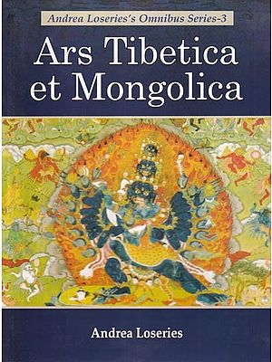 Ars Tibetica et Mongolica (Andrea Loseries's Omnibus Series-3)