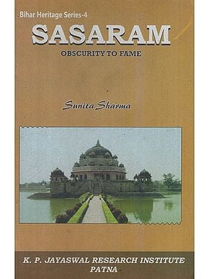 Sasaram- Obscurity to Fame