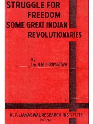 Struggle for Freedom Some Great Indian Revolutionaries (An Old and Rare Book)