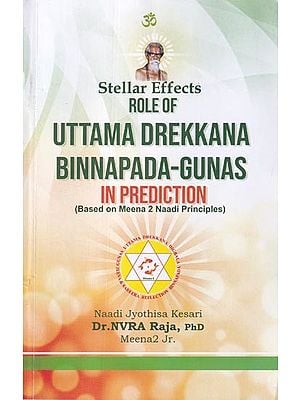 Role of Uttama Drekkana Binnapada-Gunas In Prediction: Stellar Effects (Based on Meena 2 Naadi Principles)