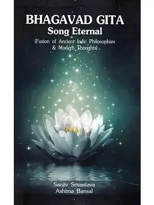 Bhagavad Gita Song Eternal (Fusion of Ancient Indic Philosophies & Modern Thoughts)