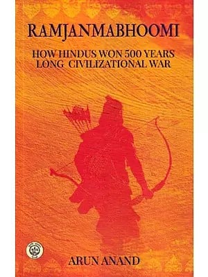 Ramjanmabhoomi (How Hindus Won 500 Years Long Civilization War)