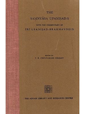 The Samnyasa Upanisad-S with the Commentary of Sri Upanisad-Brahmayogin (An Old and Rare Book)