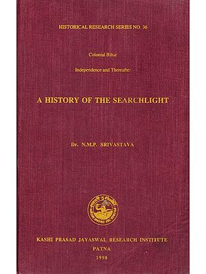 A History of the Searchlight: Colonial Bihar- Independence and Thereafter (An Old and Rare Book)