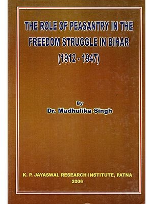 The Role of Peasantry in the Freedom Struggle in Bihar(1912-1947)- An Old and Rare Book
