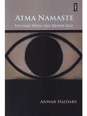 Atma Namaste: Uniting With the Deeper Self