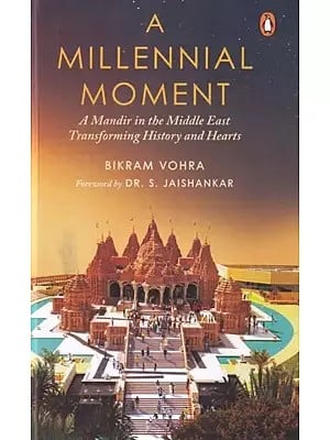 A Millennial Moment: A Mandir in the Middle East Transforming History and Hearts
