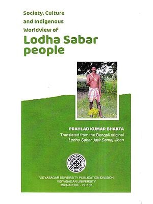 Society, Culture and Indigenous Worldview of Lodha Sabar People