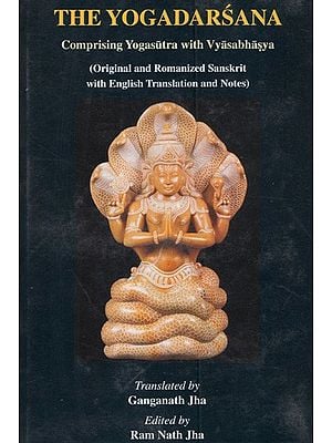 The Yogadarsana- Comprising Yogasutra with Vyasabhasya (Original and Romanized Sanskrit with English Translation and Notes)