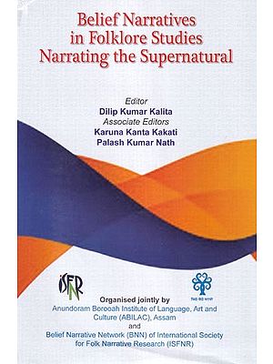 Belief Narratives in Folklore Studies: Narrating the Supernatural (Proceedings of International Conference)