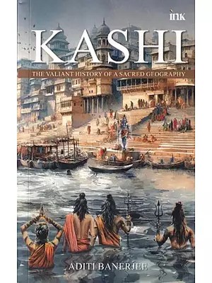 Kashi: The Valiant History of a Sacred Geography