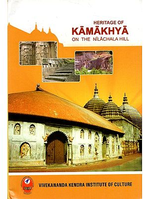 Heritage of Kamakhya on the Nilachala Hill (Based on Field-Investigation)