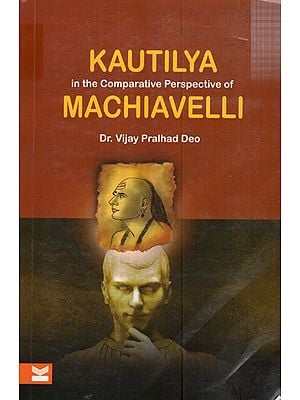 Kautilya in the Comparative Perspective of Machiavelli
