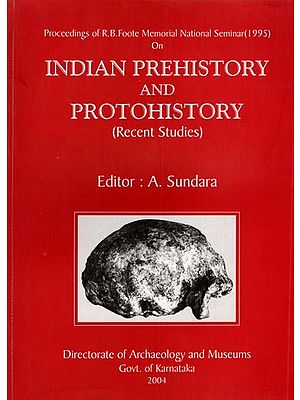 Indian Prehistory and Protohistory (Recent Studies)