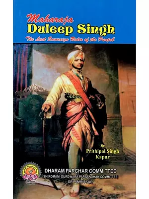 Maharaja Duleep Singh- The Last Sovereign Ruler of the Punjab