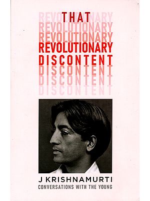That Revolutionary Discontent- J Krishnamurti Conversations with the Young