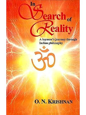In Search of Reality (A layman's journey through Indian Philosophy)