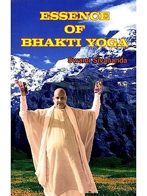 The Essence of Bhakti Yoga