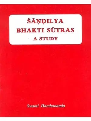 Sandilya Bhakti Sutras A Study (An Old and Rare Book)