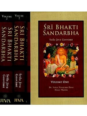 Sri Bhakti Sandarbha -The Fifth Book of The Sri Bhagavata-Sandarbhah Also Known as Sri Sat-Sandarbhah By Srila Jiva Gosvami Prabhupada ( (Sanskrit Text, Roman Transliteration and English Translation)) (Set of Volume Three)