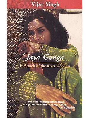 Jaya Ganga: In Search of the River Goddess