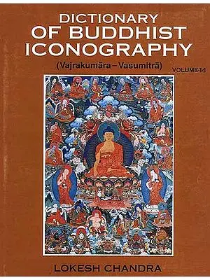 Dictionary of Buddhist Iconography (Vajrakumara-Vasumitra) Volume-14