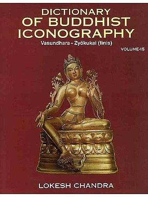 Dictionary of Buddhist Iconography (Vasundhara-Zyokukai (finis)) Volume-15