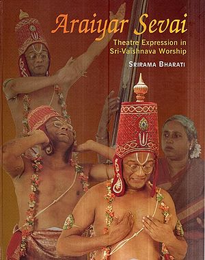 Araiyar Sevai (Theatre Expression In Sri-Vaishnava Worship) ( and Book)