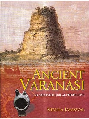 Ancient Varanasi (An Archeological Perspective)