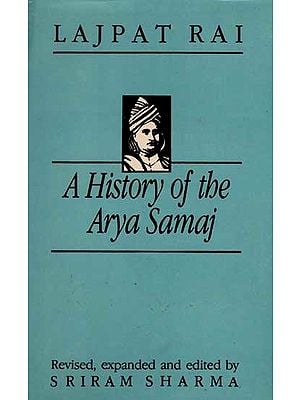 A History of the Arya Samaj- An Account of its Origin, Doctrines and Activities with a Biographical Sketch of the Founder