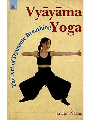 Vyayama Yoga (The Art of Dynamic Breathing) (An Old and Rare Book)