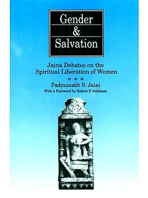 Gender and Salvation Jaina debates on the spiritual liberation of women