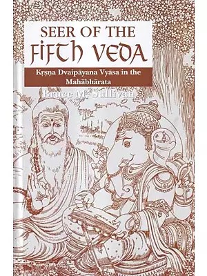 Seer of the Fifth Veda (Krsna Dvaipayana Vyasa in the Mahabharata)