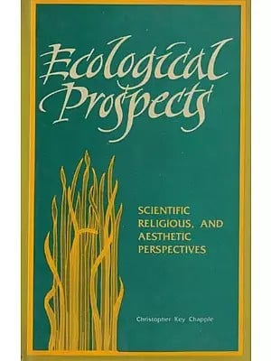 Ecological Prospects (Scientific Religious, and Aesthetic Perspectives)