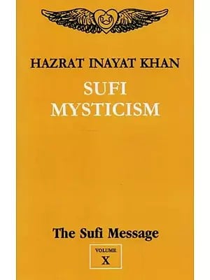 Sufi Mysticism : The Sufi Message (Volume - 10)