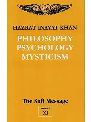 Philosophy Psychology Mysticism : The Sufi Message (Volume - 11)