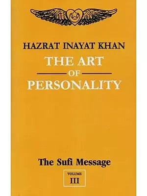 The Art of Personality : The Sufi Message (Volume -3)
