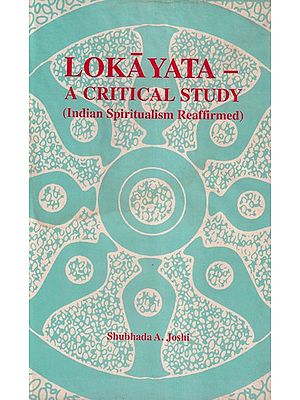 Lokayata –A Critical Study (Indian Spiritualism Reaffirmed)