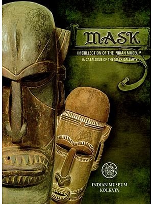 Mask:  In Collection Of The Indian Museum (A Catalogue Of The Mask Gallery)