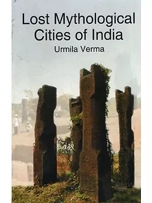 Lost Mythological Cities of India