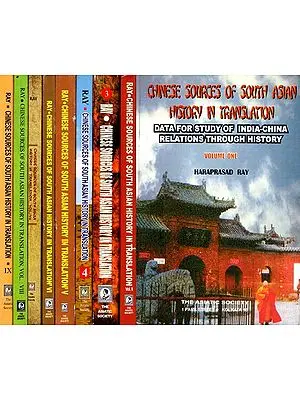 Chinese Sources of South Asian History in Translation- Data For Study of India-China Relations Through History (Set of 8 Volumes)