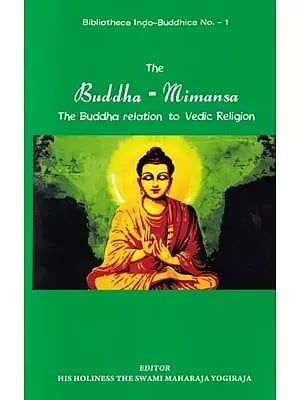 The Buddha – Mimansa (The Buddha Relation to Vedic Religion)