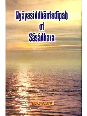 Nyayasiddhantadipah of Sasadhara (Containing the Text English Translation and Critical Study of The First Five Vadas)
