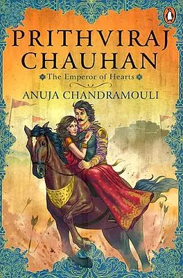 Prithviraj Chauhan (The Emperor of Hearts)