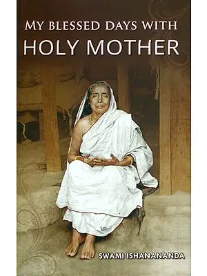 My Blessed Days With Holy Mother (Reminiscences of Holy Mother Sri Sarada Devi)
