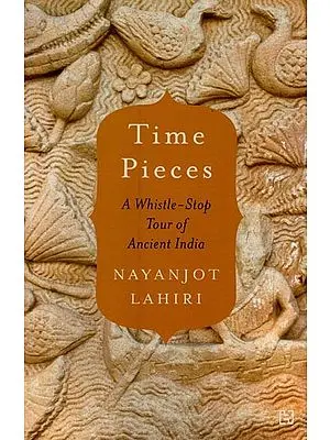 Time Pieces (A Whistle-Stop Tour of Ancient India)