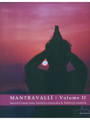Mantravalli  - Sacred Chants from Taittiriya-Aranyaka & Taittiriya-Samhita (Vol-II)