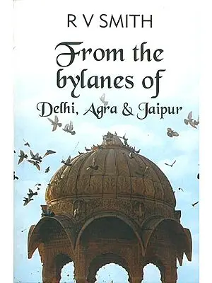 From the bylanes of Delhi, Agra & Jaipur